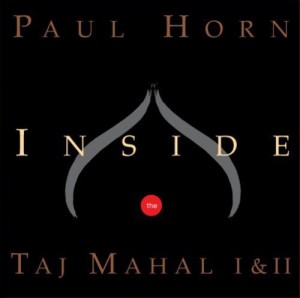 Paul Horn, 'Inside The Taj Mahal I and II' - The Culturium