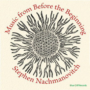 Stephen Nachmanovitch, Music from Before the Beginning - The Culturium